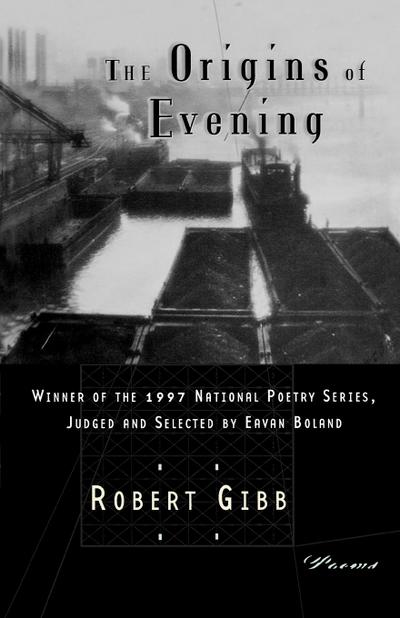 The Origins of Evening : Poems - Robert Gibb