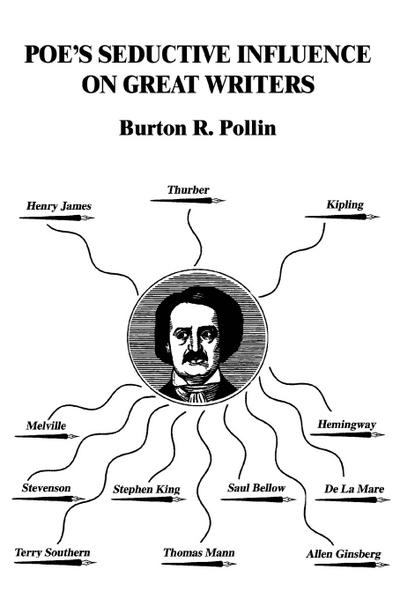 Poe's Seductive Influence on Great Writers - Burton R. Pollin