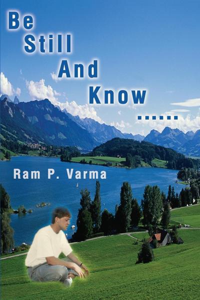 Be Still and Know. - Ram P. Varma