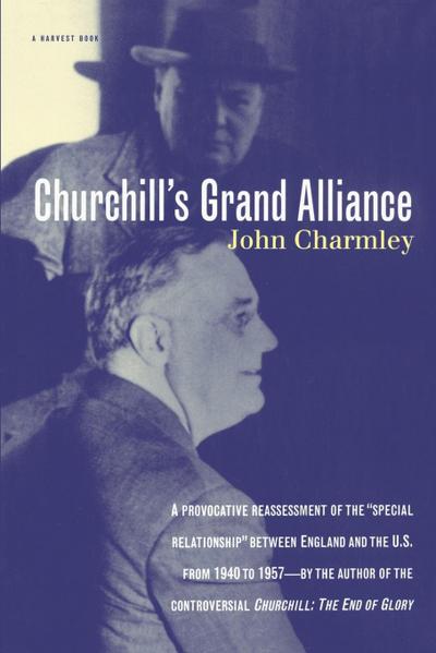 Churchill's Grand Alliance - John Charmley