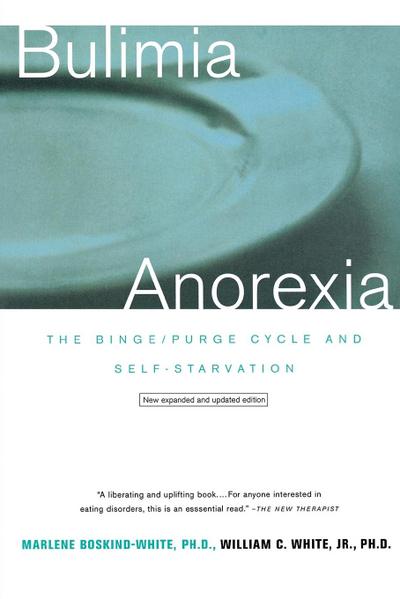 Bulimia/Anorexia : The Binge/Purge Cycle and Self-Starvation (Revised) - Marlene Boskind-White