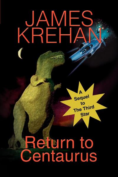 Return to Centaurus : A Sequel to The Third Star - James Krehan