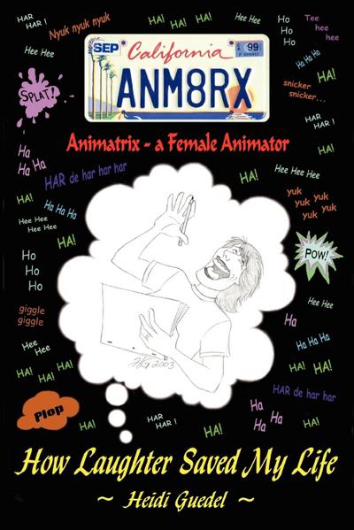 Animatrix--a Female Animator : How Laughter Saved My Life - Heidi Guedel
