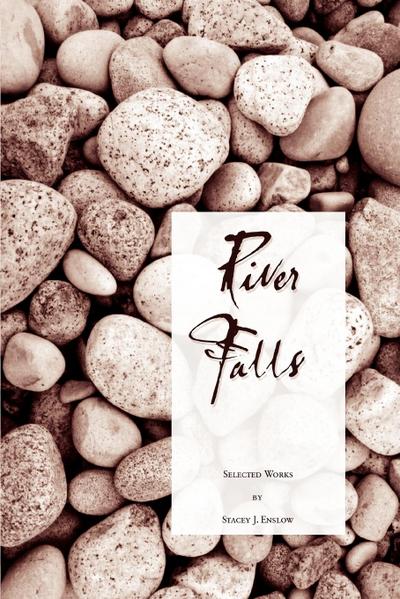 River Falls : Selected Works - Stacey J. Enslow