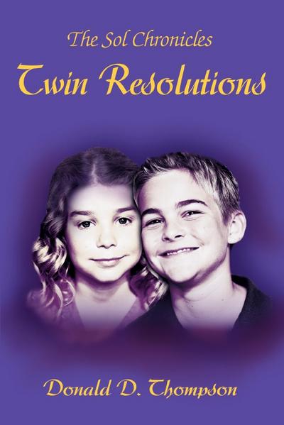 Twin Resolutions : The Sol Chronicles - Donald D. Thompson