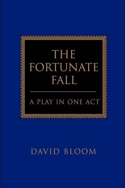 The Fortunate Fall : A Play in One Act - David Bloom