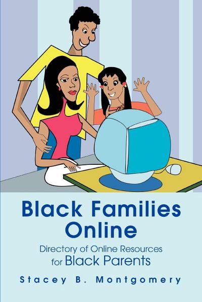 Black Families Online : Directory of Online Resources for Black Parents - Stacey Montgomery