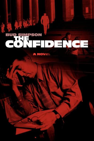 The Confidence : A Novel - Bud Simpson