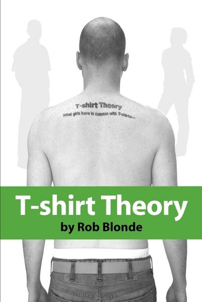 T-shirt Theory : what girls have in common with T-shirts. - Rob Blonde