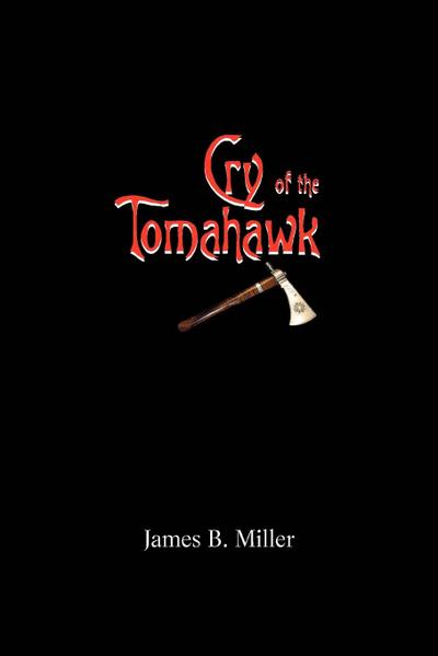 Cry of the Tomahawk - James B Miller