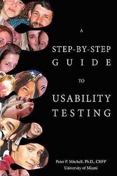 A Step-By-Step Guide to Usability Testing - Peter P. Mitchell