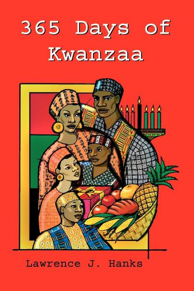 365 Days of Kwanzaa : A Daily Motivational Reader - Lawrence J. Hanks