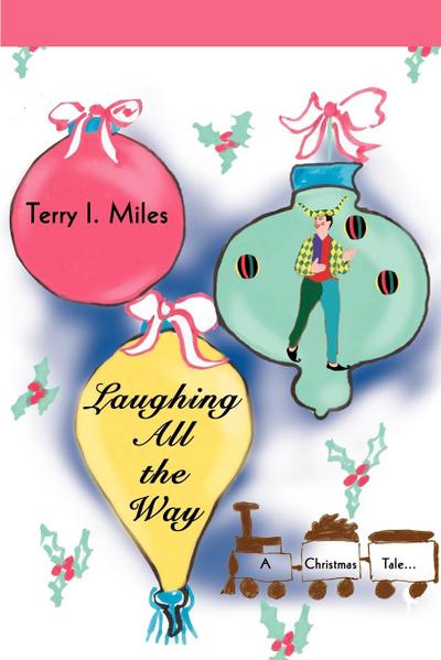 Laughing All the Way : A Christmas Tale. - Terry I Miles