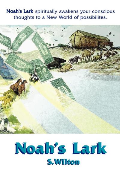 Noah's Lark : Animals on a Mission to Restore Mother Earth - Shirley Weiss-Wilton