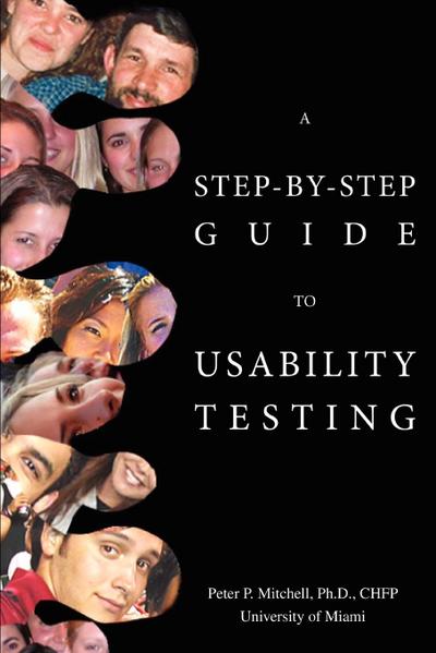 A Step-By-Step Guide to Usability Testing - Peter P. Mitchell