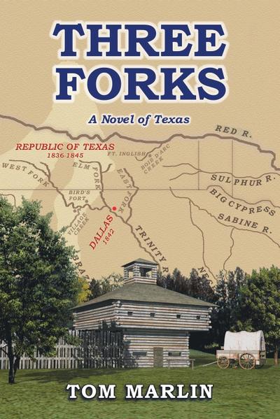 Three Forks - A Novel of Texas - Tom Marlin