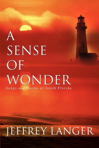 A Sense of Wonder : Songs and Poems of South Florida - Jeffrey Langer