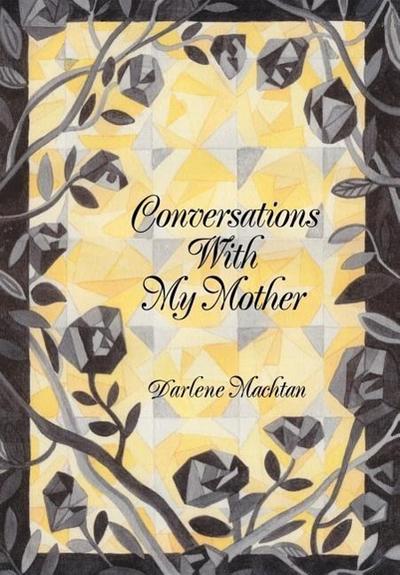 Conversations With My Mother - Darlene Machtan