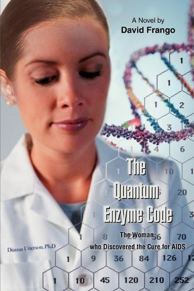 The Quantum Enzyme Code (The Woman who Discovered the Cure for AIDS) : Or The Harmonic Synthesis - Matthew David Frango