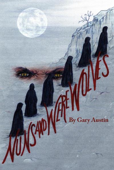 Nuns And Werewolves : A Modern Day Tale of Witchcraft and Deception - Gary Austin