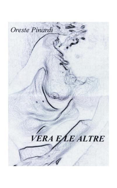 Vera e le Altre - Oreste Pinardi