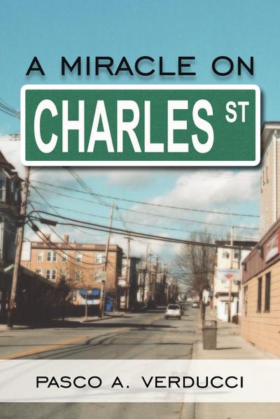 A Miracle on Charles Street - Pasco A. Verducci