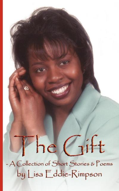 The Gift - A Collection of Short Stories & Poems - Lisa Eddie-Rimpson