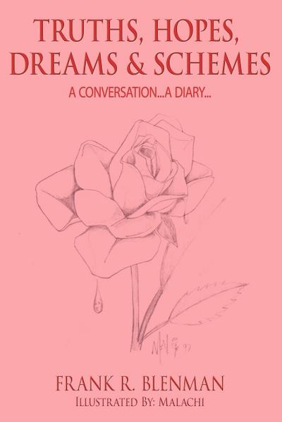 TRUTHS, HOPES, DREAMS and SCHEMES : A CONVERSATION.A DIARY. - Frank R. Blenman