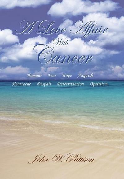 A Love Affair with Cancer - John W. Pattison