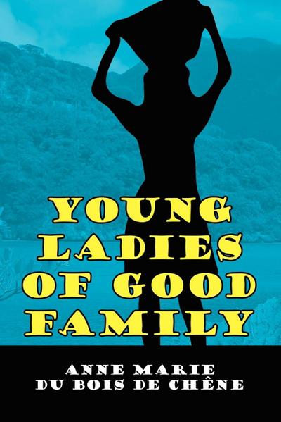 Young Ladies of Good Family - Anne Marie Du Bois De Chne