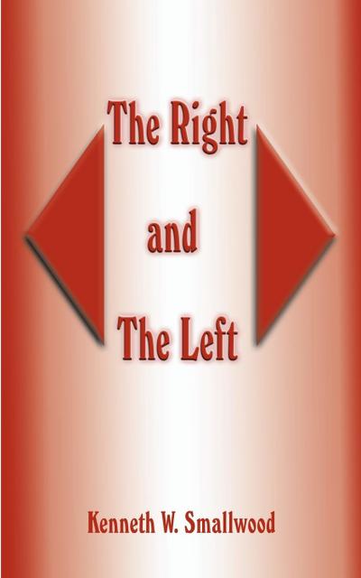 The Right and the Left - Kenneth W. Smallwood