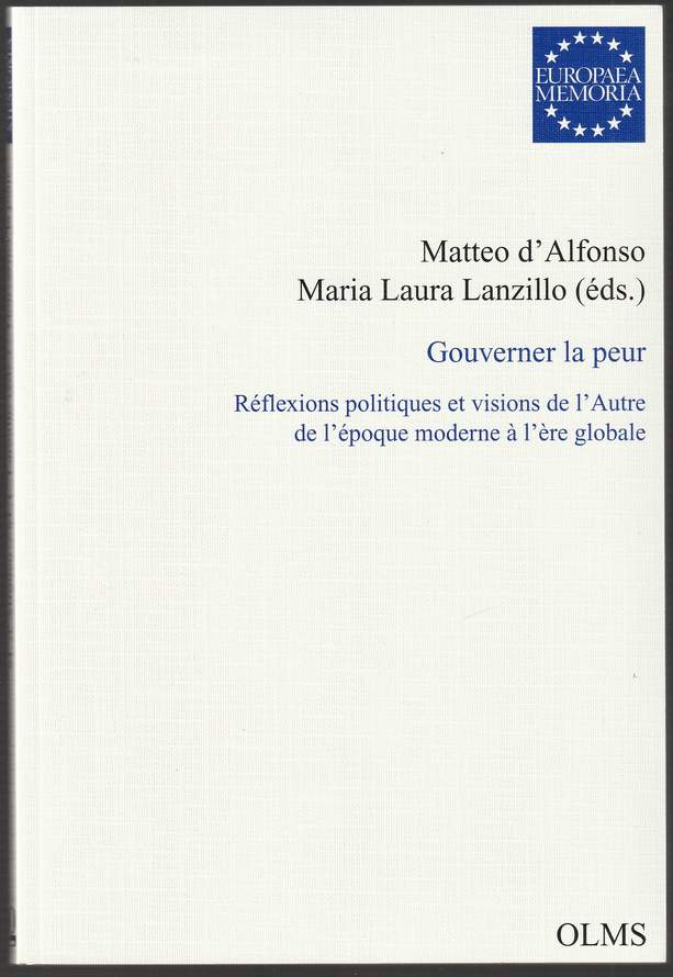 Gouverner la peur. Réflexions politiques et visions de l'autre de l'époque moderne à l'ère globale. - d'Alfonso, Matteo u. Maria Laura Lanzillo (Hrsg.)