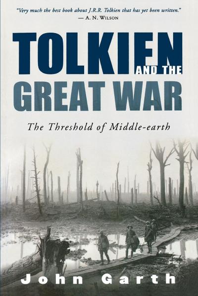 Tolkien and the Great War : The Threshold of Middle-Earth - John Garth