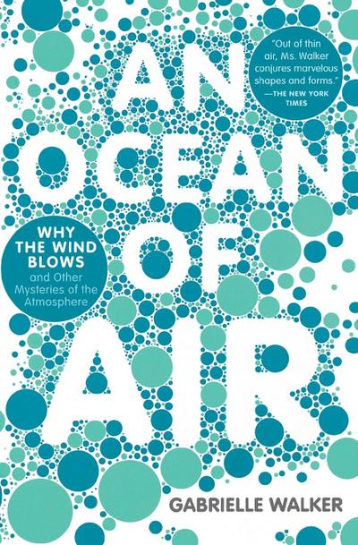 An Ocean of Air : Why the Wind Blows and Other Mysteries of the Atmosphere - Gabrielle Walker