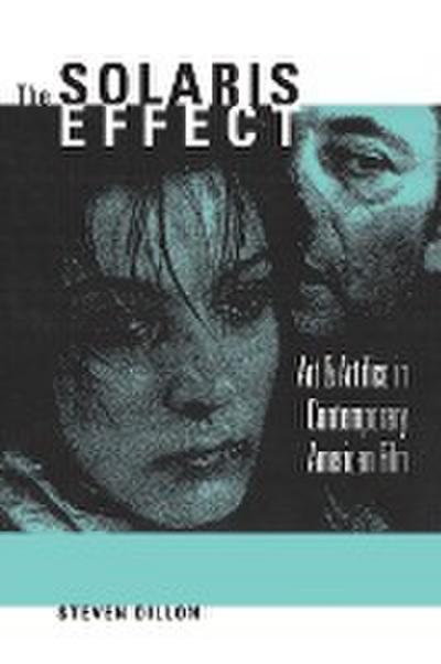 The Solaris Effect : Art and Artifice in Contemporary American Film - Steven Dillon