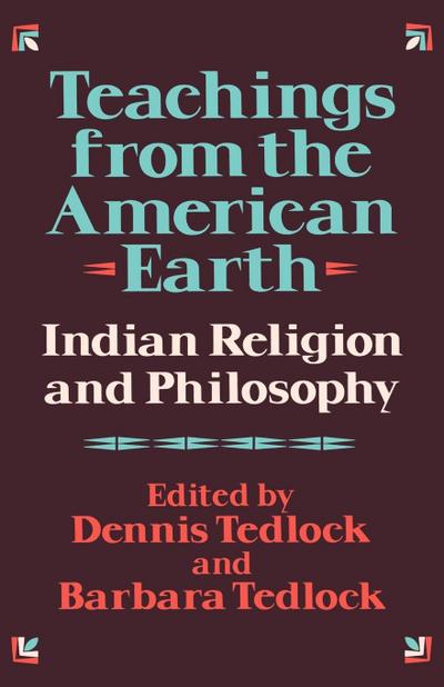 Teachings from the American Earth : Indian Religion and Philosophy - Barbara Tedlock