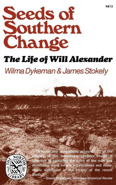 Seeds of Southern Change : The Life of Will Alexander - Wilma Dykeman