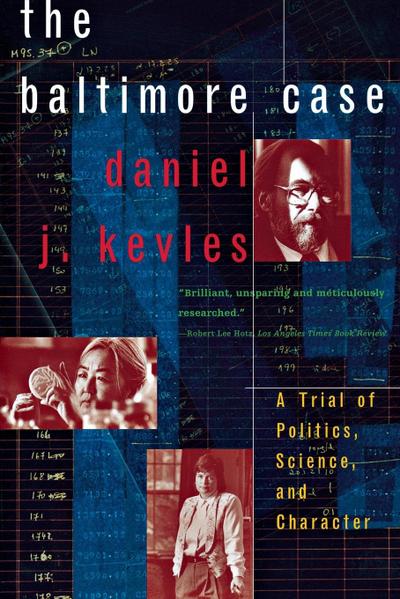 The Baltimore Case : A Trial of Politics, Science, and Character - Daniel J. Kevles