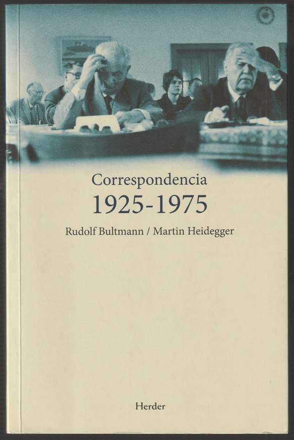 Correspondencia 1925-1975. Editada por Andreas Großmann y Christof Landmesser. Con un prologo de Eberhard Jüngel. Traduccion de Raul Gabas. - Bultmann, Rudolf - Martin Heidegger