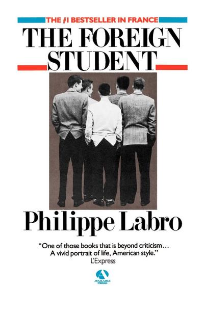 The Foreign Student : A Novel - Philippe Labro