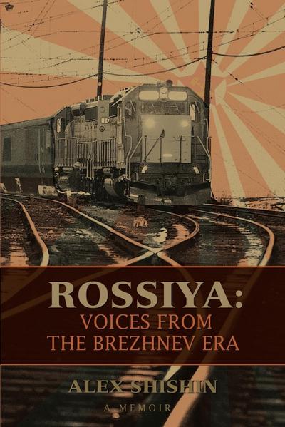 Rossiya : Voices from the Brezhnev Era - Alex Shishin