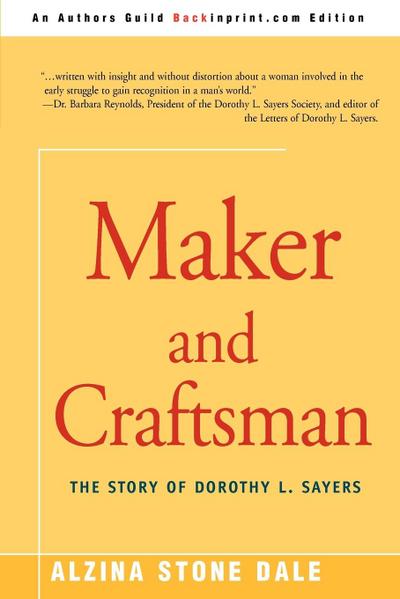 Maker and Craftsman : The Story of Dorothy L. Sayers - Alzina Stone Dale
