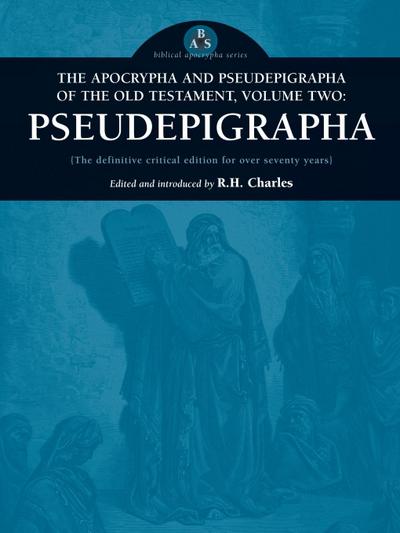 The Apocrypha and Pseudepigrapha of the Old Testament, Volume Two : Pseudepigrapha - R. H. Charles