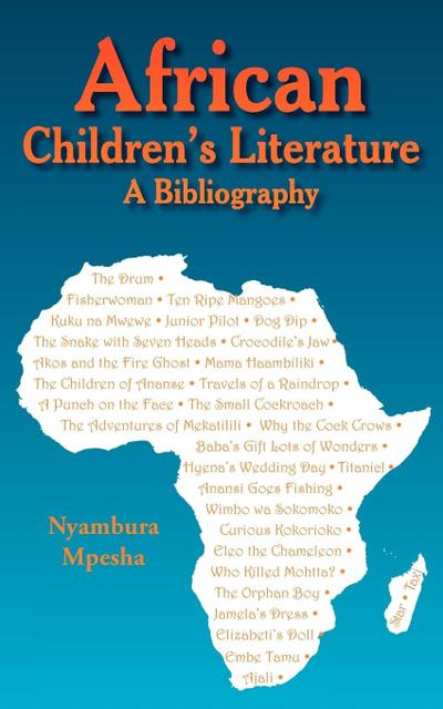 African Children's Literature : A Bibliography - Nyambura Mpesha
