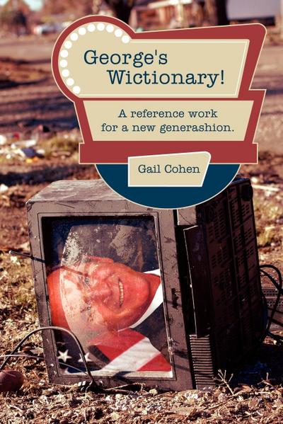 George's Wictionary! : A reference work for a new generashion - Gail Cohen
