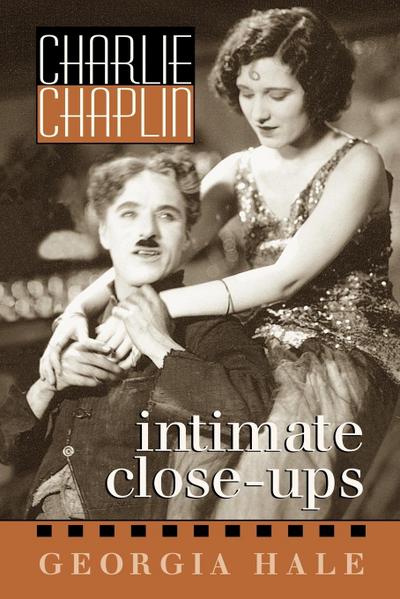 Charlie Chaplin : Intimate Close-Ups - Georgia Hale