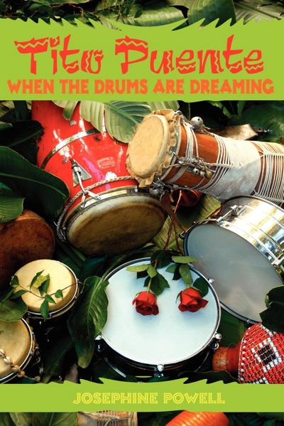 Tito Puente : When the Drums Are Dreaming - Josephine Powell