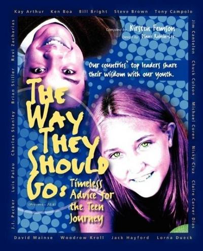 The Way They Should Go : Timeless Advice for the Teen Journey - Kirsten Femson