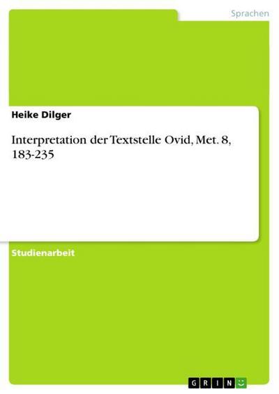 Interpretation der Textstelle Ovid, Met. 8, 183-235 - Heike Dilger