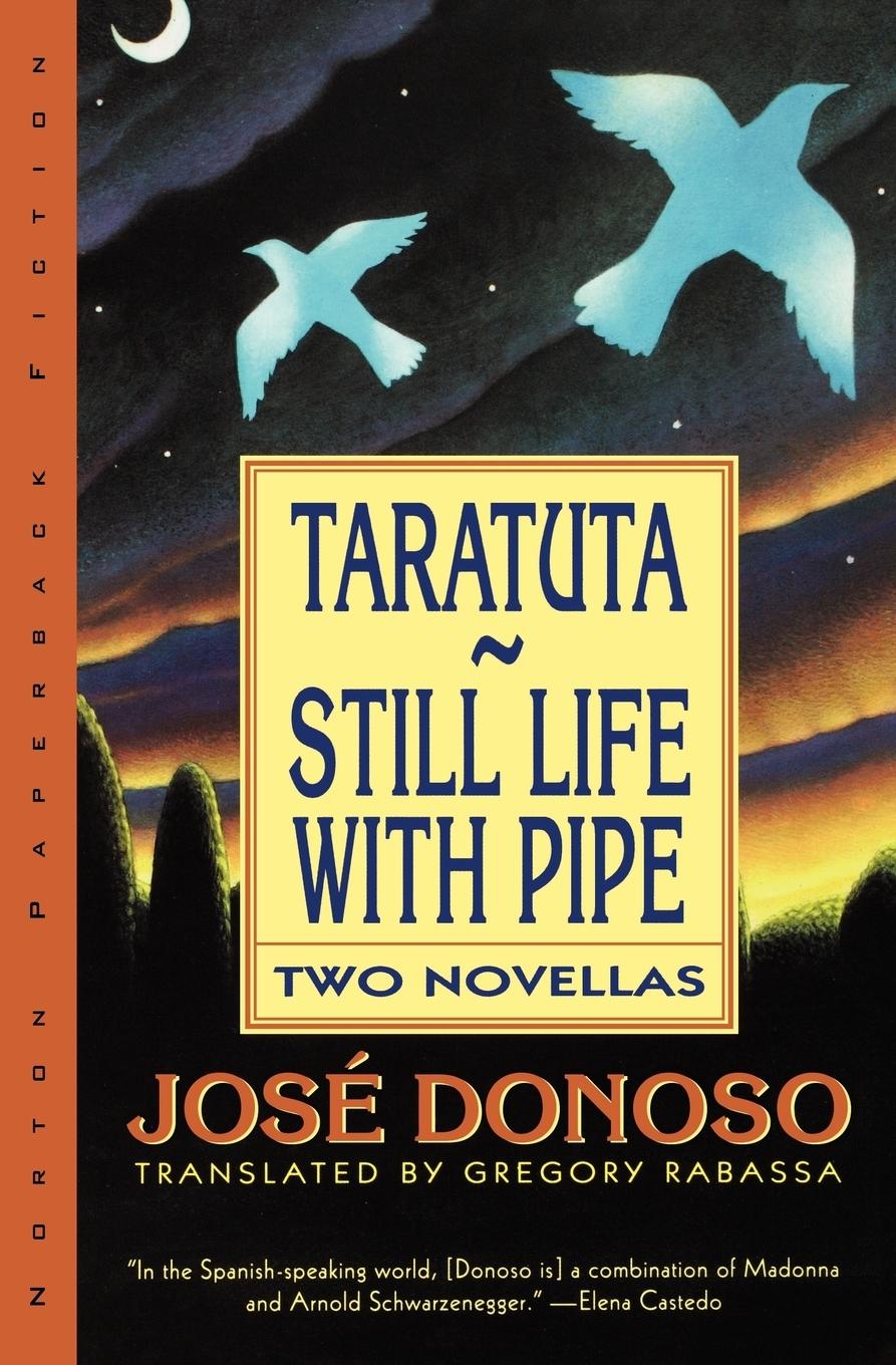 Taratuta and Still Life with Pipe: Two Novellas - Donoso, Jose|Donoso, Jos